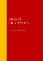 Memorias del subsuelo: Biblioteca de Grandes Escritores - Fiódor Dostoyevski