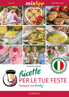 MIXtipp: Ricette per le tue Feste (italiano): Cucinare con Bimby TM5 und TM31 - Alexander Augustin