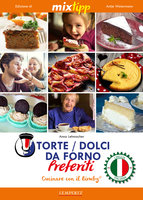 MIXtipp: Torte / Dolci da Forno Preferiti (italiano): Cucinare con il Bimby TM5 und TM31 - Anna Lehmacher
