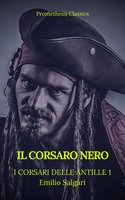 Il Corsaro Nero (I corsari delle Antille #1)(Prometheus Classics)(Indice attivo) - Prometheus Classics, Emilio Salgari