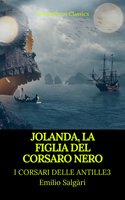 Jolanda, la figlia del Corsaro Nero (I corsari delle Antille #3)(Prometheus Classics)(Indice attivo) - Prometheus Classics, Emilio Salgari