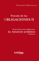 Tratado de las obligaciones II: De las fuentes de las obligaciones : El negocio jurídico vol. I - Fernando Hinestrosa