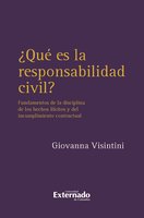 ¿Qué es la responsabilidad civil?: Fundamentos de la disciplina de los hechos  ilícitos y del incumplimiento contractual - Giovanna Visintini