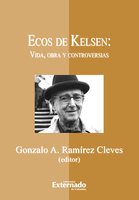 Ecos de Kelsen: vida, obra y controversias - Ramírez Cleves Gonzalo