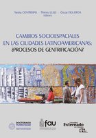 Cambios Socio-Espaciales en las Ciudades Latinoamericanas: ¿Proceso de Gentrificación? - Yasna Contreras, Thierry Lulle, Óscar Figueroa