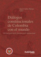 Diálogos constitucionales de Colombia con el mundo: VII Encuentro de la Jurisdicción Constitucional - Juan Carlos Henao