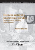 Derecho natural y positivismo juridico: Juicios generales, prejuicios, juicios erróneos - Horst Dreier