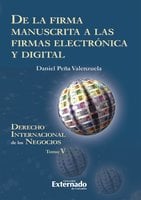 De la firma manuscrita a las firmas electrónica y digital: Derecho internacional de los negocios. Tomo V - Daniel Peña Valenzuela