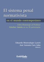 El sistema penal normativista - Montealegre Eduardo, Caro José Antonio