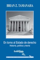 En torno al Estado de derecho. Historia, política y teoría - Brian Tamanaha