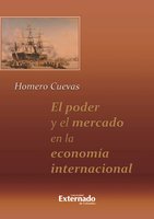 El poder y el mercado en la economía internacional - Homero Cuevas