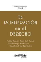 La ponderación en el derecho - Carlos Bernal, Matthias Jestaedt, Manuel José Cepeda, Rodolfo Arango, Henrik López, Ana María Montoya