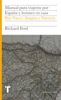 Manual para viajeros por España y lectores en casa VII: País Vasco, Aragón y Navarra - Richard Ford