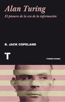 Alan Turing: El pionero de la era de la información - Brian Jack Copeland