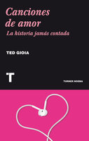 Canciones de amor: La historia jamás contada - Ted Gioia