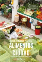 Alimentos para la ciudad: Historia de la agricultura Colombiana - Fabio Zambrano Pantoja
