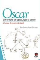 Óscar, el hombre de agua loco y genio - Olga Patricia Barón