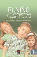 El niño y su comprensión del sentido de la realidad 3a.Ed - Raymundo Abello Llanos, Jose Amar Amar