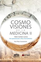 Cosmovisiones de la medicina II: Hólon: hombre-cosmos. Una aproximación crítico-hermenéutica - Yidi Páez Casadiegos