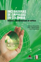 Incubadora de empresas en Colombia. Balance y recomendaciones de política - José Luis Ramos Ruíz, José Moreno Cuello, Liyis Gómez Núñez