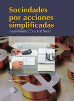 Sociedades por acciones simplificadas: Tratamiento juridico y fiscal 2017 - José Pérez Chávez, Raymundo Fol Olguín