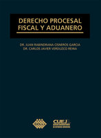 Derecho procesal fiscal y aduanero - Carlos Javier Verduzco Reina, Juan Rabindrana Cisneros García