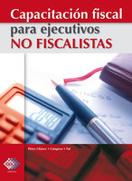 Capacitación fiscal para ejecutivos no fiscalistas 2017 - José Pérez Chávez, Raymundo Fol Olguín