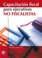 Capacitación fiscal para ejecutivos no fiscalistas 2018 - José Pérez Chávez, Raymundo Fol Olguín