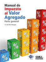 Manual de Impuesto al Valor Agregado. Parte general 2018 - José Rico Munguía