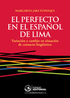 El perfecto en el español de Lima: Variación y cambio en situación de contacto lingüístico - Margarita Jara
