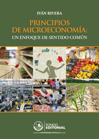Principios de Microeconomía: Un enfoque de sentido común - Iván Rivera