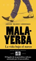 Malayerba: La vida bajo el narco - Javier Valdez Cárdenas