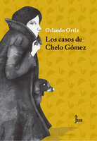 Los casos de Chelo Gómez - Orlando Ortíz