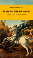 Libro del Dragón: La leyenda de San Jorge: La leyenda de San Jorge - Manuel Esquivel