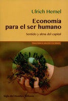 Economía para el ser humano: Sentido y alma del capital - Ulrich Hemel