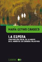 La espera: Construcción social de la muerte en el mundo de los cuidados paliativos - María Getino Canseco