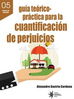 Guía teórico-práctica para la cuantificación de perjuicios - Alejandro Gaviria Cardona