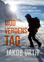 Mod verdens tag: De højeste bjerge og de største eventyr - Jakob Urth, Nils Finderup