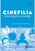 Cinefilia: entre el gusto y la calidad - Jerónimo León Rivera Betancur