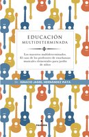 Educación multideterminada: Los maestros multideterminados. El caso de los profesores  de enseñanzas musicales elementales para jardín de niños - Ignacio Jasiel Hernández Maya