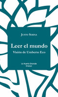 Leer el mundo: Visión de Umberto Eco - Justo Serna