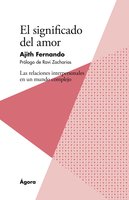 El significado del amor: Las relaciones interpersonales en un mundo complejo - Fernando Ajith