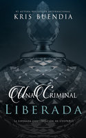 Una criminal liberada - Kris Buendía