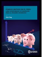 Fondos mutuos en el Perú: ¿una oportunidad de inversión para el pequeño ahorrista? - Jesús Tong