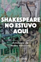 Shakespeare no estuvo aquí - Edgar Chías, Antonio Zúñiga, Mónica Perea, Ana Lucía Ramírez
