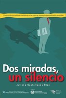 Dos miradas, un silencio: construcción de realidades mediáticas en la crisis del proceso de desmovilización paramilitar - Juliana Castellanos Díaz