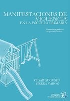 Manifestaciones de violencia en la escuela primaria: Elementos de perfilación de agresores y víctimas - César Augusto Sierra Varón