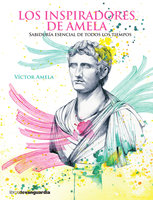 Los inspiradores de Amela: Sabiduría esencial de todos los tiempos - Víctor Amela
