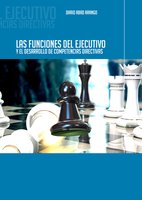 Las funciones del ejecutivo y el desarrollo de competencias directivas - Darío Abad Arango