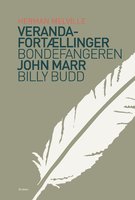 Veranda-fortællinger & Bondefangeren & Billy Budd: Samlede værker 6 - Herman Melville